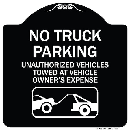 Signmission No Parking No Truck Parking Unauthorized Vehicles Towed at Vehicle Owners Expense W, BW-1818-23660 A-DES-BW-1818-23660